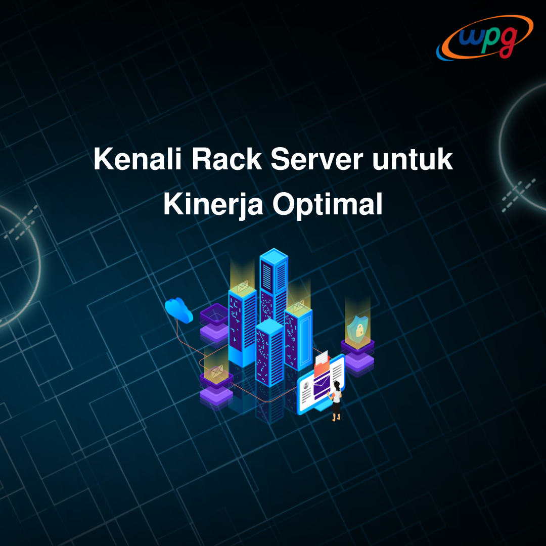 Kenali Rack Server untuk Kinerja Optimal