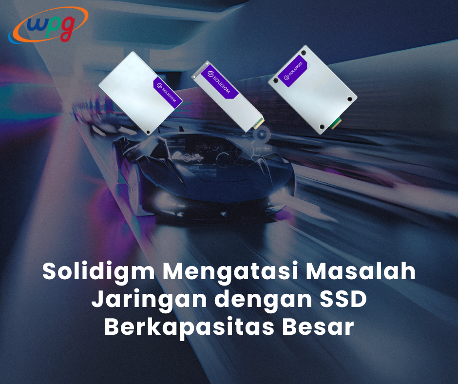 Solidigm Mengatasi Masalah Jaringan dengan SSD Berkapasitas Besar