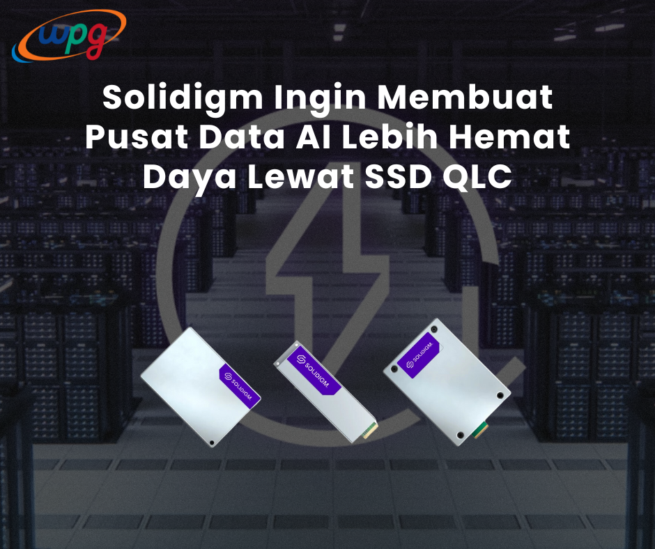 Solidigm Ingin Membuat Pusat Data AI Lebih Hemat Daya Lewat SSD QLC